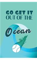 Go Get It Out Of The Ocean