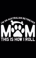 I'm an Australian Retriever Mom This Is How I Roll