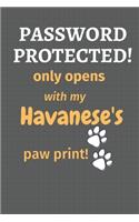 Password Protected! only opens with my Havanese's paw print!: For Havanese Dog Fans