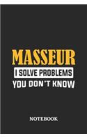 Masseur I Solve Problems You Don't Know Notebook