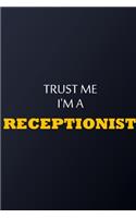 Trust Me I'm A receptionist Notebook - Funny receptionist Gift: Lined Notebook / Journal Gift, 100 Pages, 6x9, Soft Cover, Matte Finish
