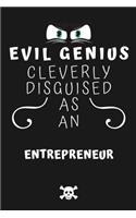 Evil Genius Cleverly Disguised As An Entrepreneur: Perfect Gag Gift For An Evil Entrepreneur Who Happens To Be A Genius! - Blank Lined Notebook Journal - 120 Pages 6 x 9 Format - Office - Birthday - 