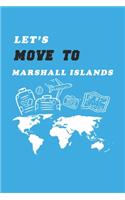 Let's Move To Marshall Islands Notebook Birthday Gift: Lined Notebook / Journal Gift, 120 Pages, 6x9, Soft Cover, Matte Finish