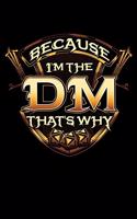 Because I'm The DM That's Why