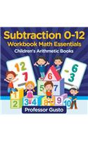 Subtraction 0-12 Workbook Math Essentials Children's Arithmetic Books