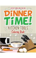 Dinner Time! Kitchen Tools Coloring Book