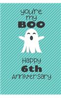 You're my Boo Happy 6th Anniversary