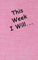 This Week I Will ...