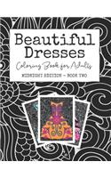 Beautiful Dresses: Coloring Book for Adults: Midnight Edition - Book Two - A Patterned Party Dress Book for Stress Relief and Happiness on Black Mandala and Swirl Back