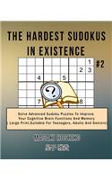 The Hardest Sudokus In Existence #2: Solve Advanced Sudoku Puzzles To Improve Your Cognitive Brain Functions And Memory ( Large Print&#65292;Suitable For Teenagers, Adults And Seniors)