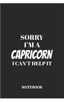Sorry I'm a Capricorn I can't help it Notebook: 6x9 inches - 110 ruled, lined pages - Greatest Zodiac Sign Journal - Gift, Present Idea