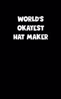 World's Okayest Hat Maker Notebook - Hat Maker Diary - Hat Maker Journal - Funny Gift for Hat Maker: Medium College-Ruled Journey Diary, 110 page, Lined, 6x9 (15.2 x 22.9 cm)