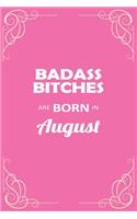 Badass Bitches Are Born in August