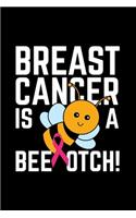 Breast Cancer Is a Beeotch!