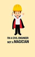 I'm a Civil Engineer Not a Magician
