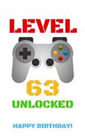 Level 63 Unlocked Happy Birthday!