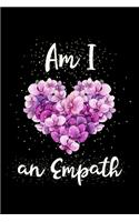 Am I an Empath: Empathy Lovers Journal, Notebook And Notepad - Super Cute inspirational Saying