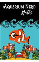 Aquarium Nerd Notes: Customized Marine Aquarium Logging Book, Great For Tracking, Scheduling Routine Maintenance, Including Water Chemistry And Fish Health. (6x9 120 Pag