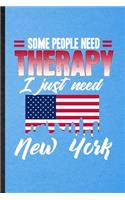 Some People Need Therapy I Just Need New York