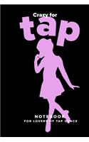 Crazy For Tap Notebook For Lovers Of Tap Dance