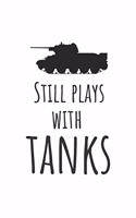 Still plays with tanks - Notebook: Composition tank notebook Tank gifts for boys and girls and soldiers - Lined notebook/journal/logbook