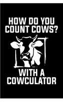 How Do You Count Cows? With A Cowculator: Lined A5 Notebook for Cows