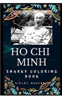 Ho Chi Minh Snarky Coloring Book: A Vietnamese Revolutionary and Politician.(0 Ho Chi Minh Snarky Coloring Books)