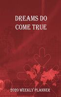 Dreams Do Come True 2020 Weekly Planner: Goal Planner and Calendar to Track Your Journey and Plan the Year Ahead