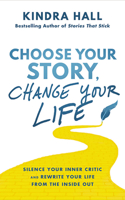 Choose Your Story, Change Your Life