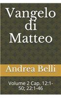 Vangelo Di Matteo: Volume 2 Cap. 12:1-50; 22:1-46