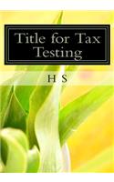 Title for Tax Testing