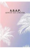 A.S.A.P. Always Say a Prayer