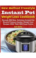 New Method Freestyle Instant Pot Weight Loss Cookbook: Reveals 500 New, Delicious Instant Pot Electric Pressure Cooker Weight Loss Recipes with Their WW Food Points