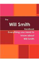 The Will Smith Handbook - Everything You Need to Know about Will Smith