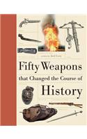 Fifty Weapons That Changed the Course of History