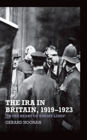The IRA in Britain, 1919–1923: ‘In the Heart of Enemy Lines’(568)