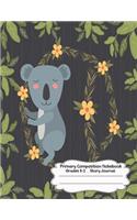 Primary Composition Notebook: Koala Series Primary Composition Notebook Grades K-2 Story Journal: Picture Space and Dashed Midline Kindergarten to Early Childhood 110 Story Paper