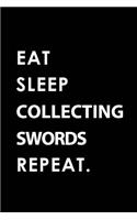 Eat Sleep Collecting Swords Repeat