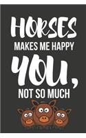 Horses Makes Me Happy: Novelty Horse Birthday Gifts for Girls, Women, Mom, Sister Small Lined Notebook / Diary (6 X 9)