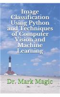 Image Classification Using Python and Techniques of Computer Vision and Machine Learning