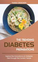 The Trending Diabetes Preparations: Explore the Innovations on Diabetes Diet through the Current Trends