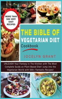 The Vegetarian Diet: UNLEASH Your Fantasy in The Kitchen with The Most Complete Guide on Plant-Based Diet! Jump into the Vegetarian World with 500+ Fantastic Recipes!