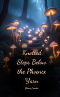 Knotted Steps Below the Phoenix Yarn