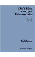 Olof's Files: A Bob Dylan Performance Guide: Volume 6: 1989-1990