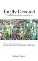 Totally Devoted: An Exploration of New Monasticism