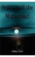 Gupta and the Motherload