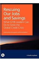 Rescuing Our Jobs and Savings: What G7/8 Leaders Can Do to Solve the Global Credit Crisis