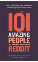 101 amazing people that we only know about because we reddit