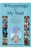 Whispers of My Soul: One Man's Journey from Husband & Father to Amazing Grace and the Priesthood, With Endless Grief, Eternal Love, & the Power of Prayer Along the Way.