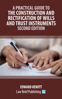 Practical Guide to the Construction and Rectification of Wills and Trust Instruments - Second Edition